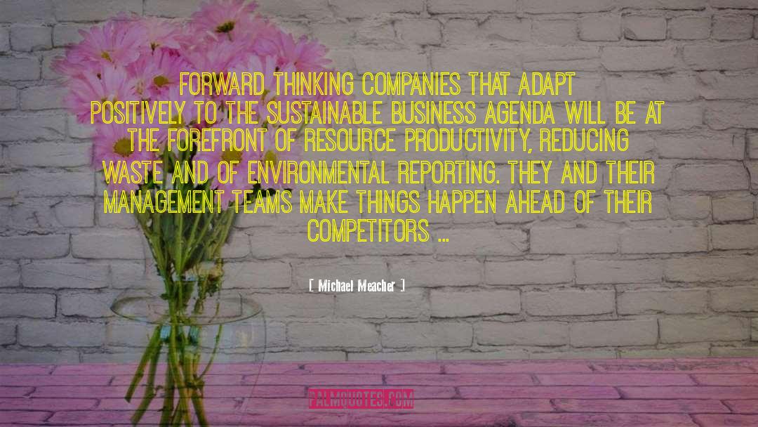 Michael Meacher Quotes: Forward thinking companies that adapt