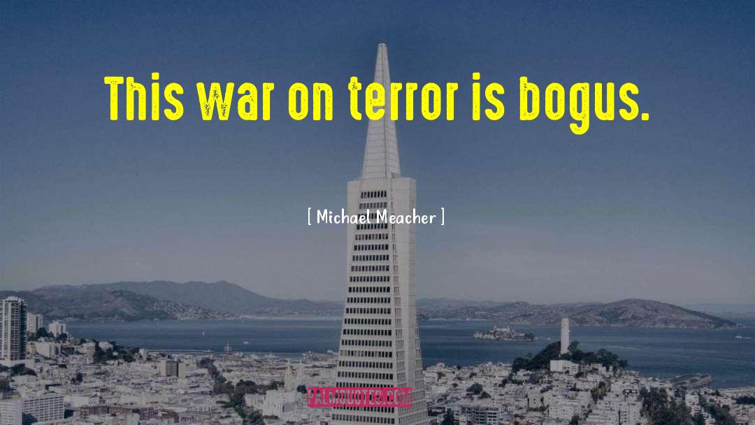 Michael Meacher Quotes: This war on terror is