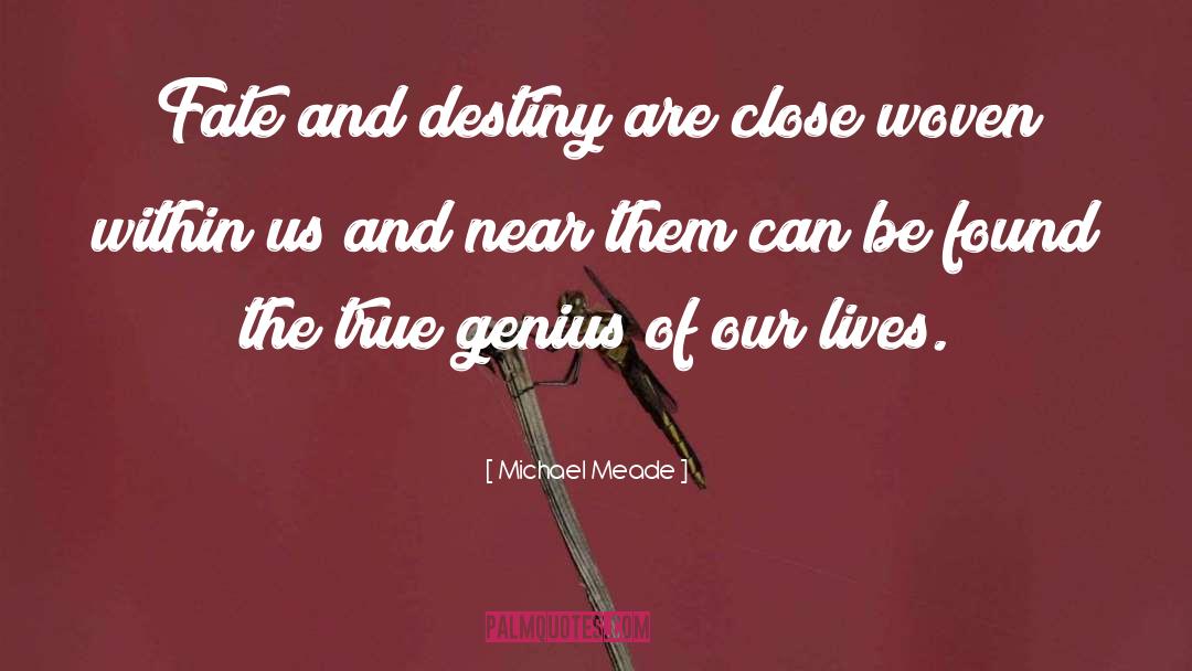 Michael Meade Quotes: Fate and destiny are close