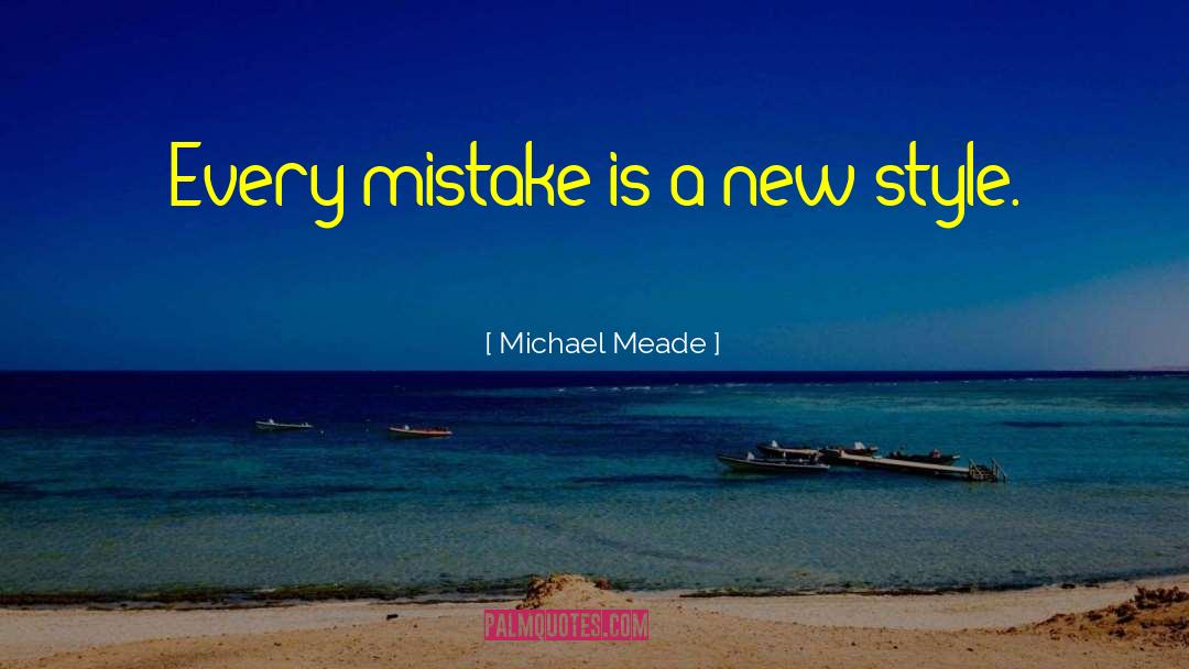 Michael Meade Quotes: Every mistake is a new