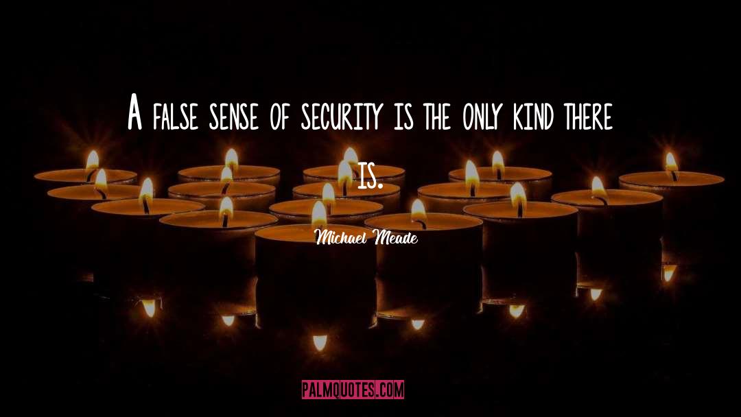 Michael Meade Quotes: A false sense of security