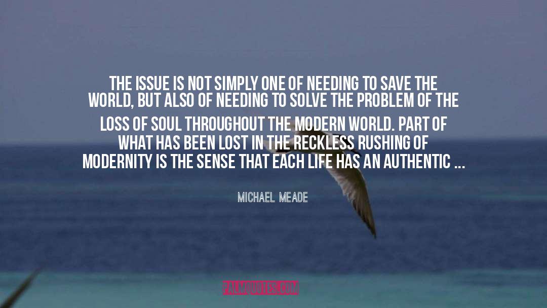 Michael Meade Quotes: The issue is not simply