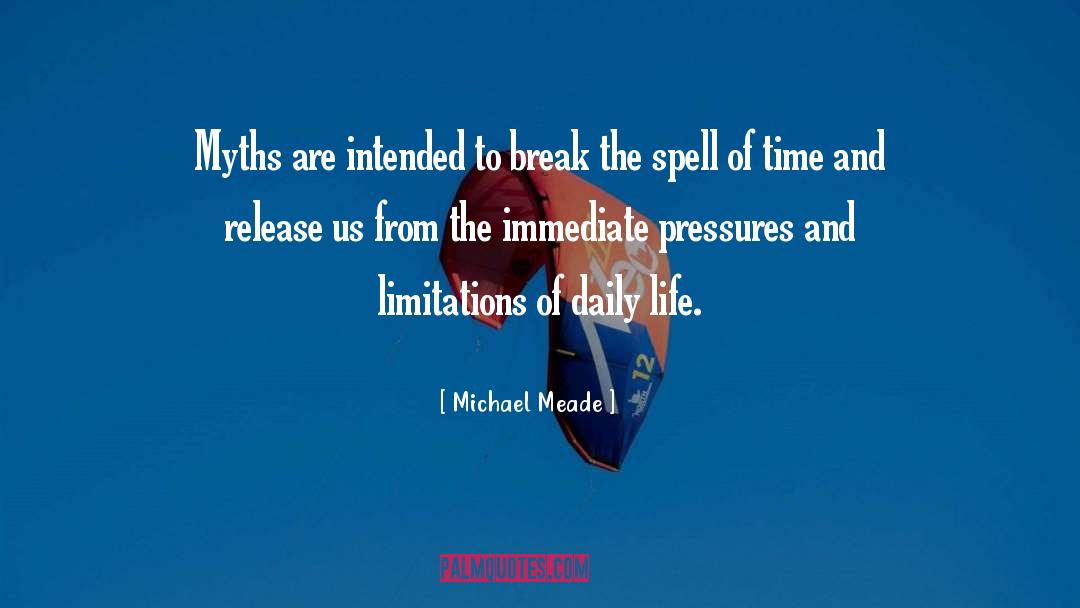 Michael Meade Quotes: Myths are intended to break