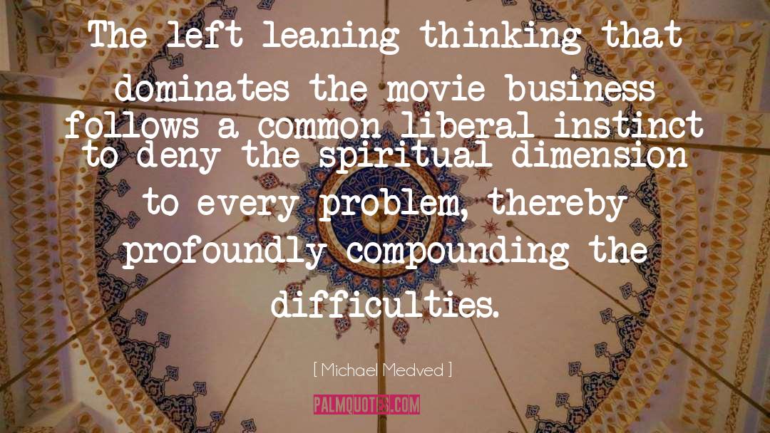 Michael Medved Quotes: The left-leaning thinking that dominates