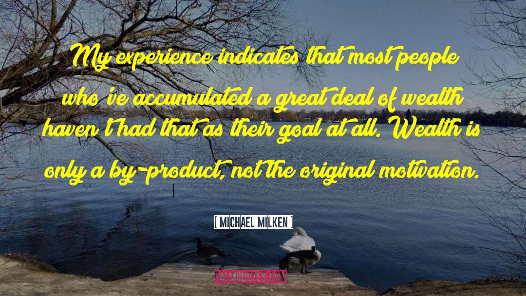 Michael Milken Quotes: My experience indicates that most