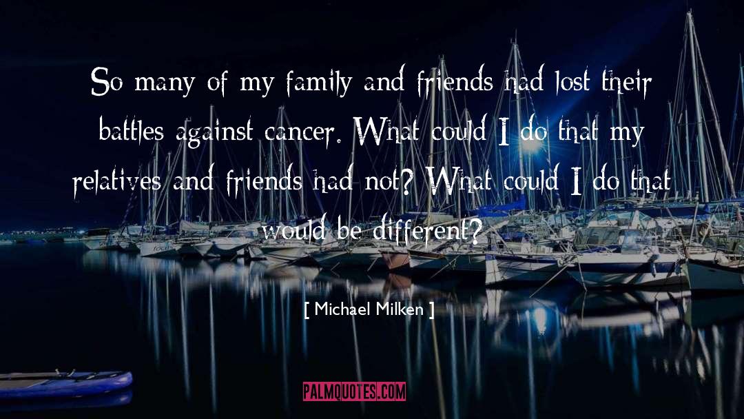 Michael Milken Quotes: So many of my family