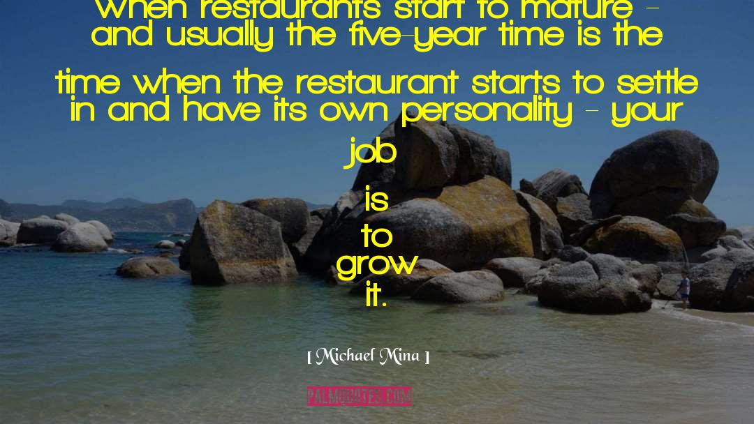 Michael Mina Quotes: When restaurants start to mature