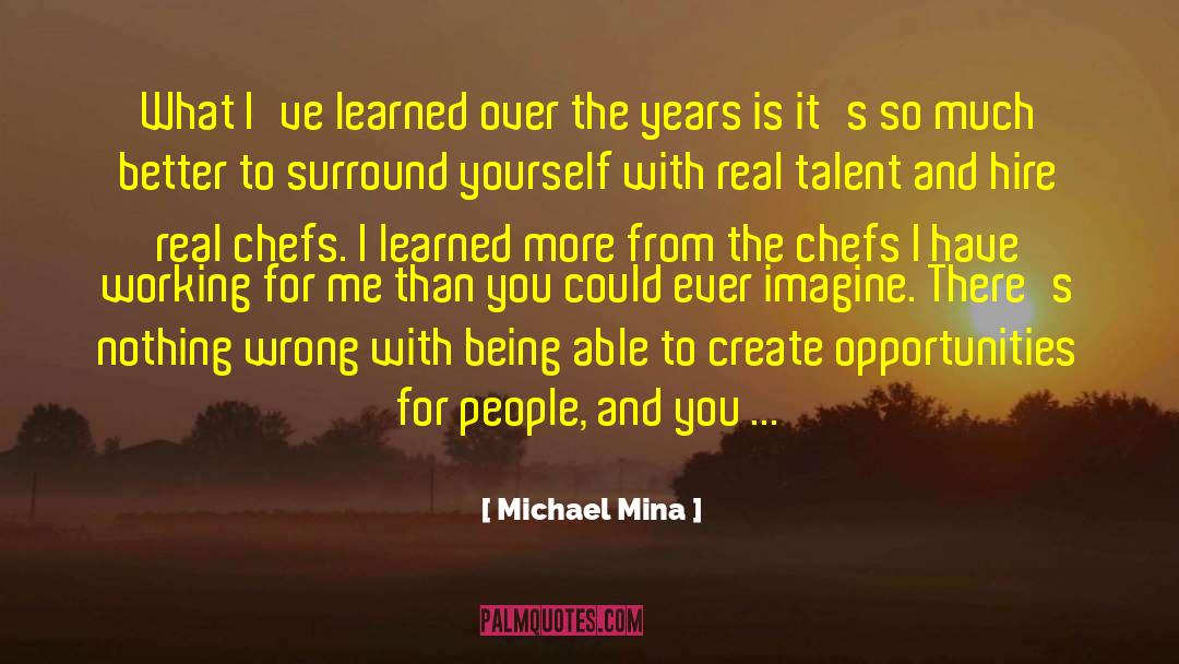 Michael Mina Quotes: What I've learned over the