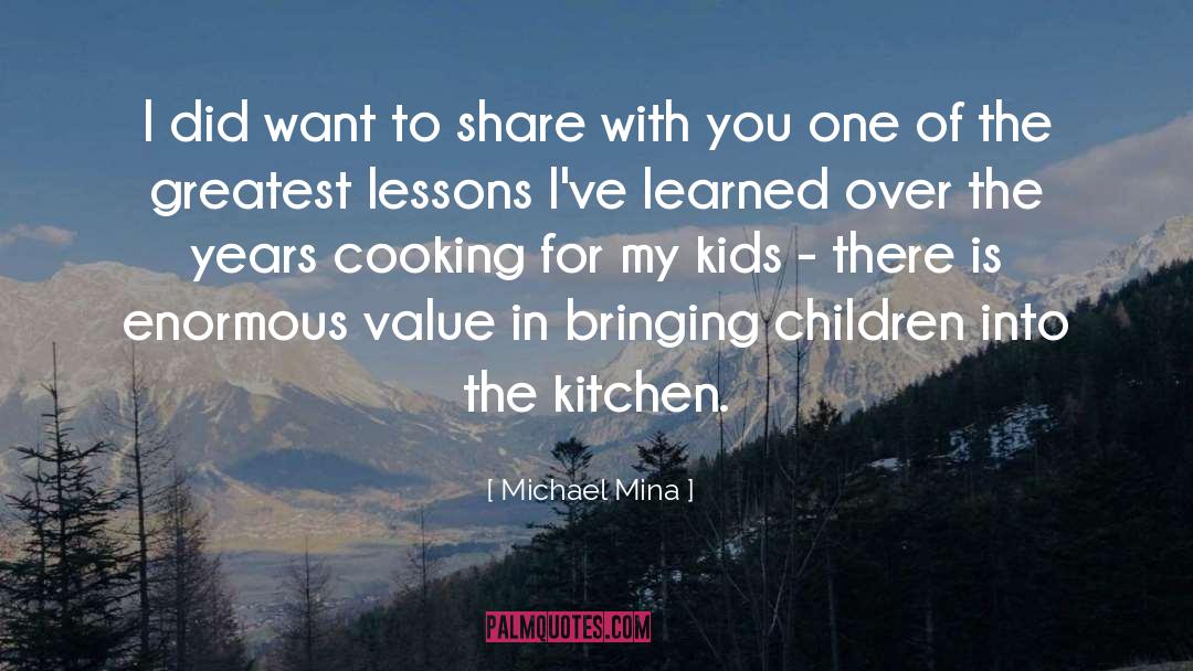 Michael Mina Quotes: I did want to share