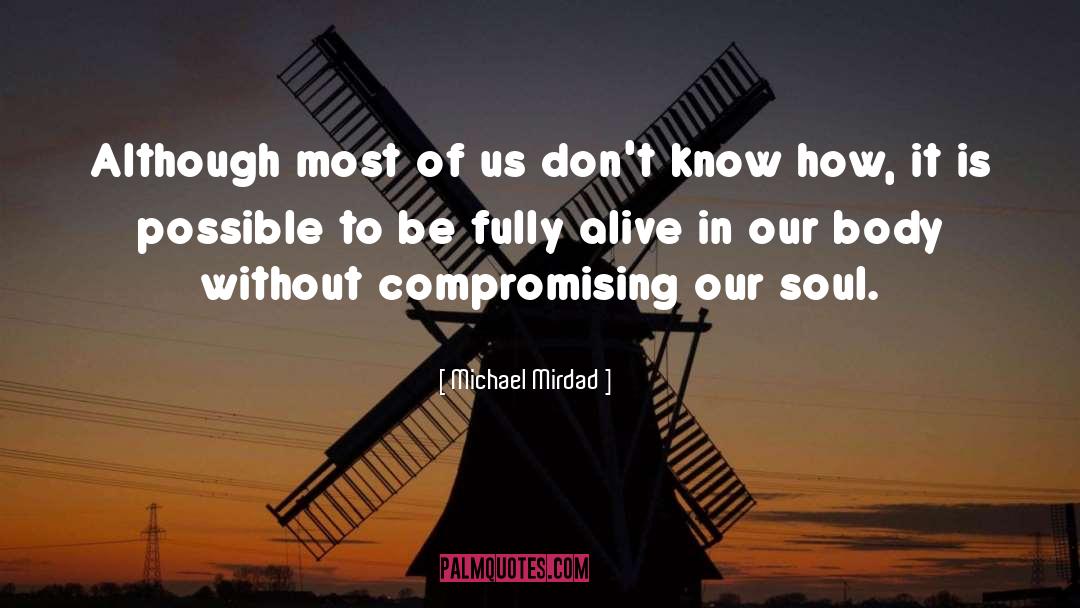 Michael Mirdad Quotes: Although most of us don't