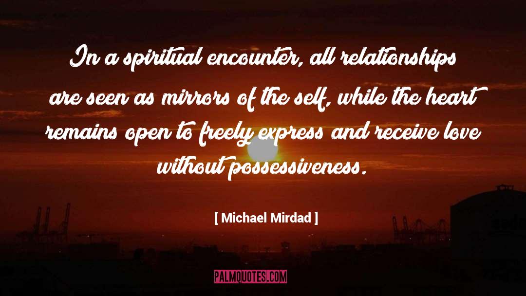 Michael Mirdad Quotes: In a spiritual encounter, all