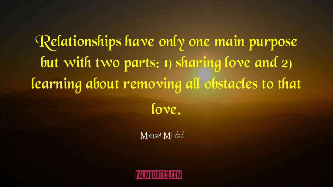 Michael Mirdad Quotes: Relationships have only one main