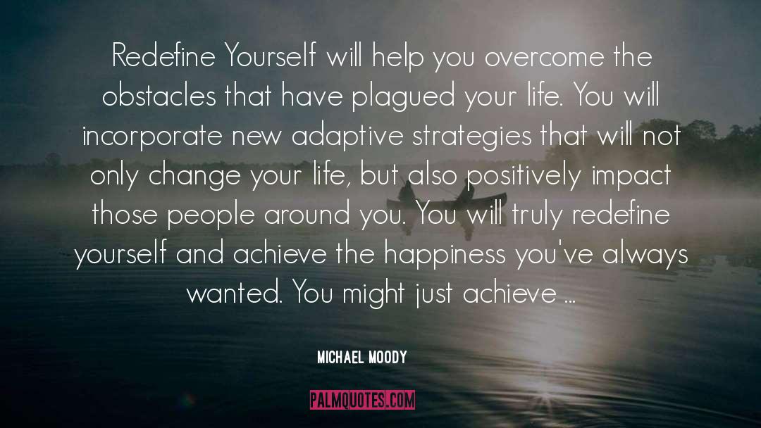 Michael Moody Quotes: Redefine Yourself will help you