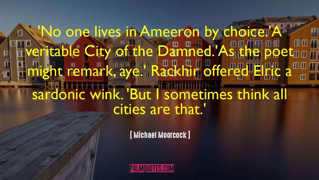 Michael Moorcock Quotes: 'No one lives in Ameeron