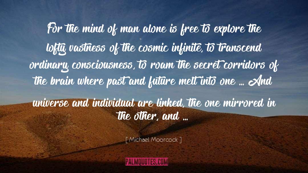 Michael Moorcock Quotes: For the mind of man