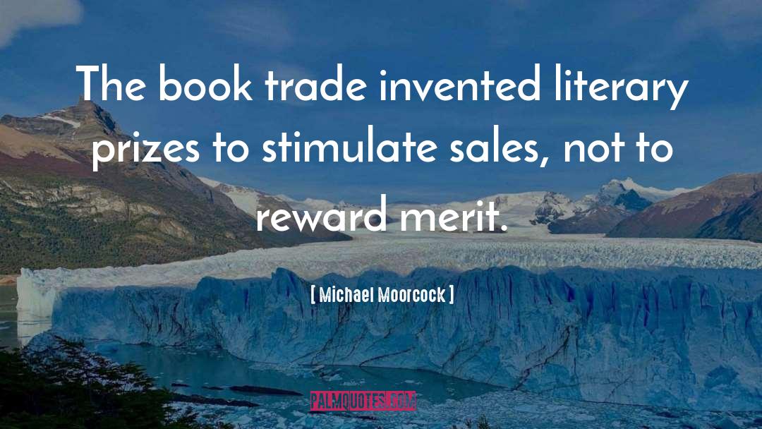 Michael Moorcock Quotes: The book trade invented literary