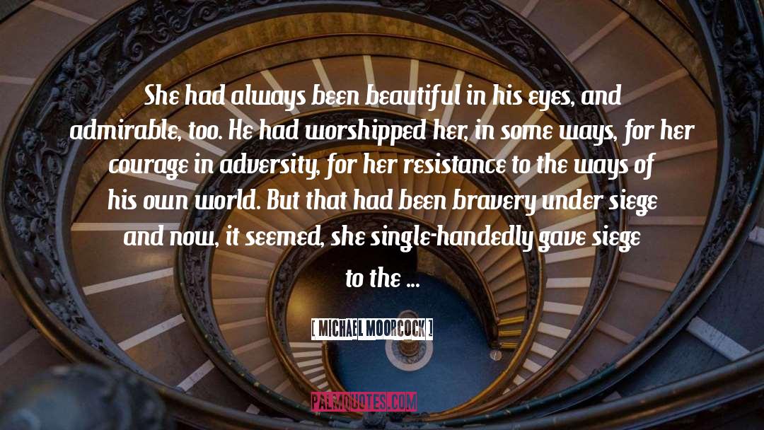 Michael Moorcock Quotes: She had always been beautiful