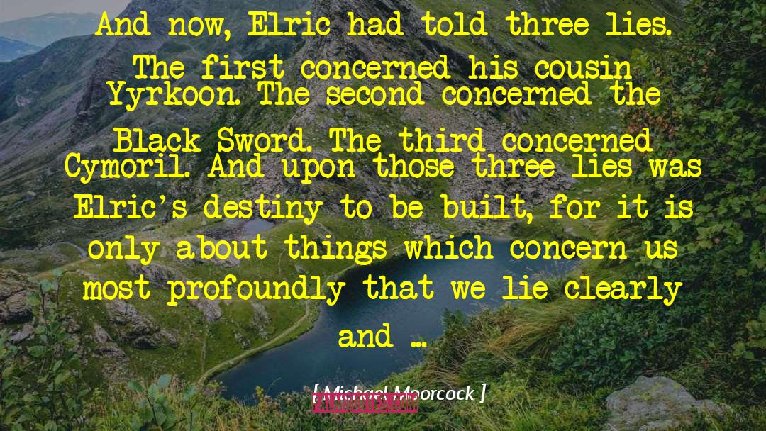 Michael Moorcock Quotes: And now, Elric had told