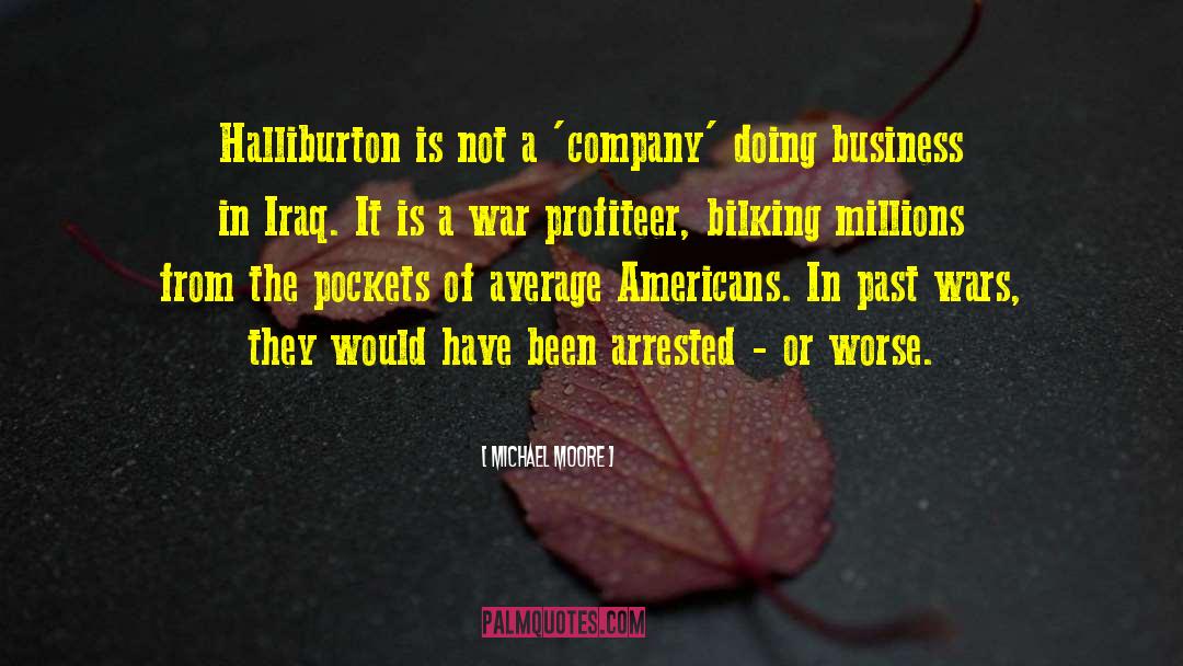 Michael Moore Quotes: Halliburton is not a 'company'