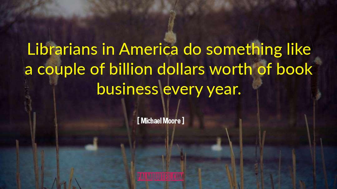 Michael Moore Quotes: Librarians in America do something