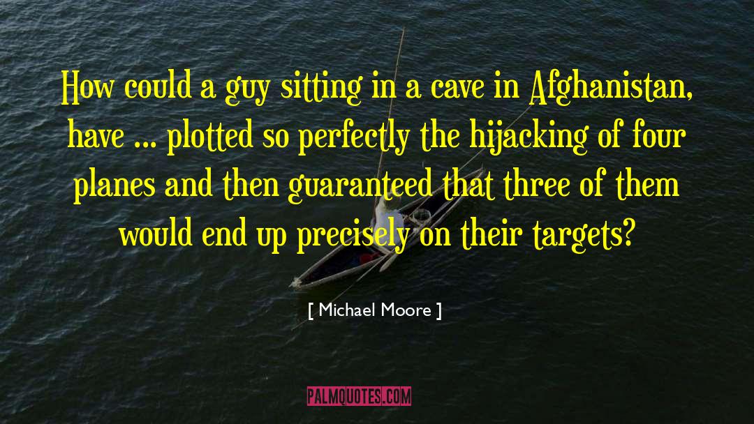 Michael Moore Quotes: How could a guy sitting