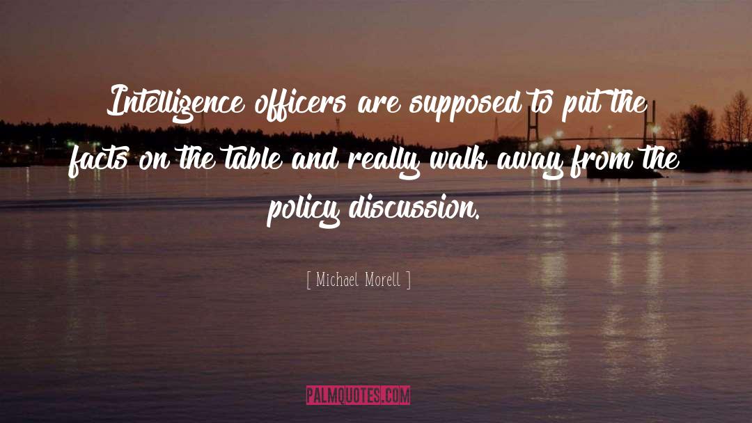 Michael Morell Quotes: Intelligence officers are supposed to