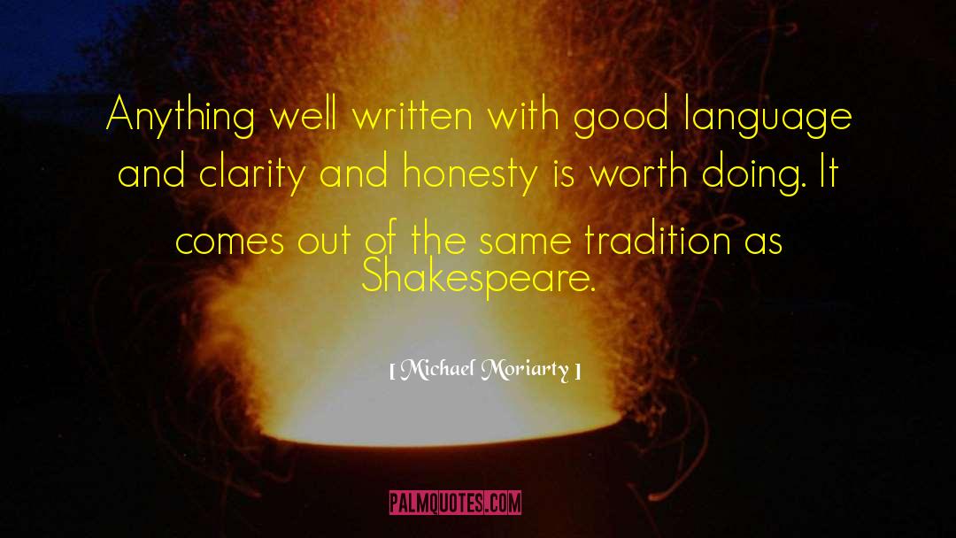 Michael Moriarty Quotes: Anything well written with good