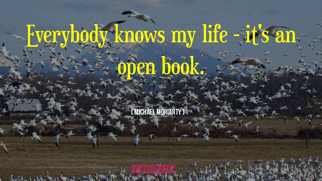 Michael Moriarty Quotes: Everybody knows my life -