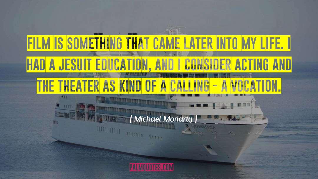 Michael Moriarty Quotes: Film is something that came