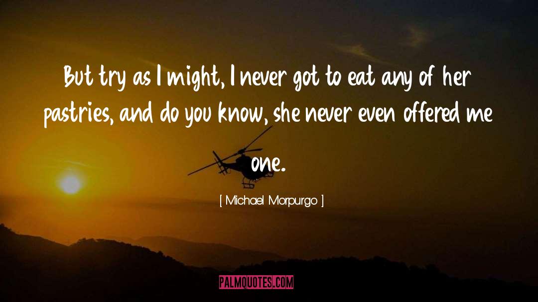 Michael Morpurgo Quotes: But try as I might,