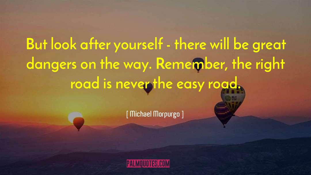 Michael Morpurgo Quotes: But look after yourself -