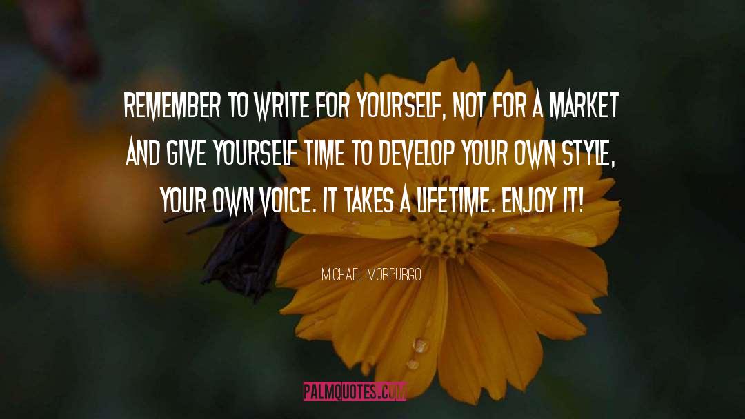 Michael Morpurgo Quotes: Remember to write for yourself,