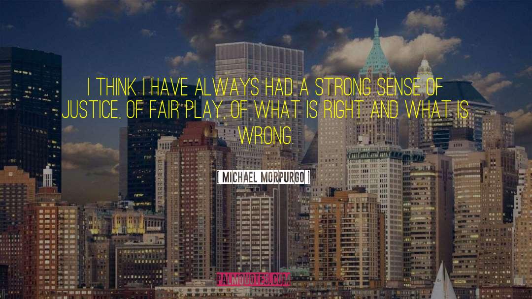 Michael Morpurgo Quotes: I think I have always