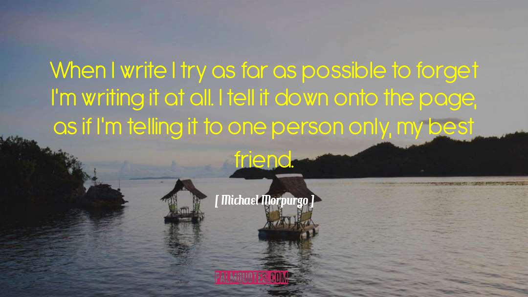 Michael Morpurgo Quotes: When I write I try