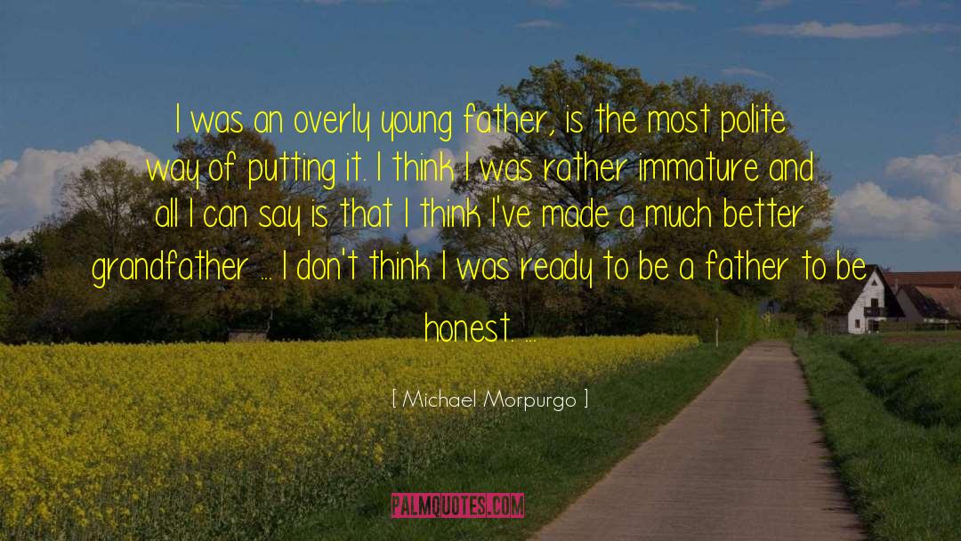 Michael Morpurgo Quotes: I was an overly young