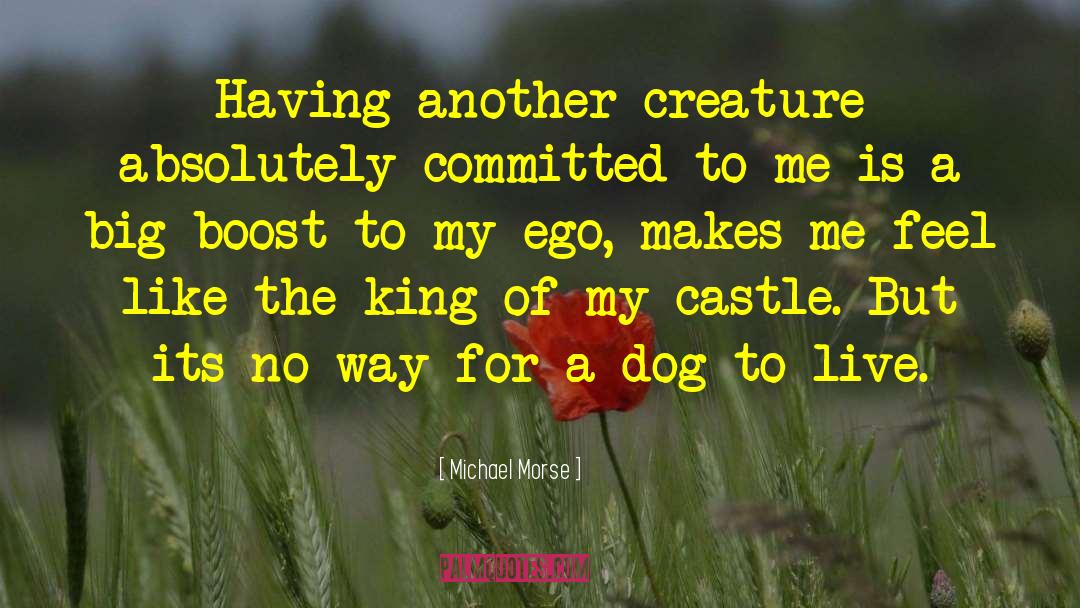 Michael Morse Quotes: Having another creature absolutely committed