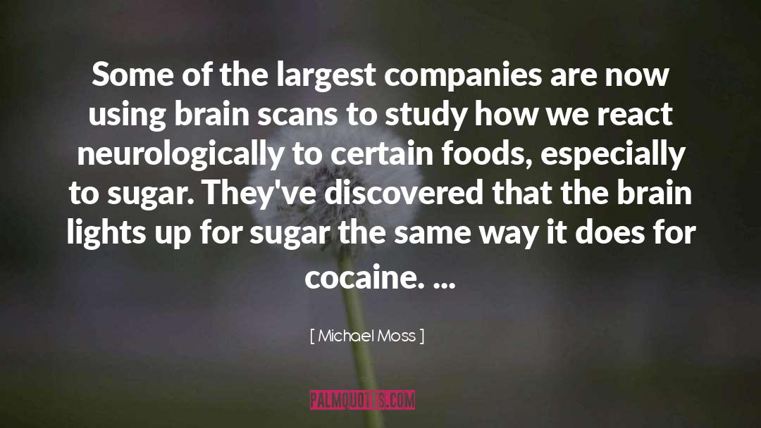 Michael Moss Quotes: Some of the largest companies