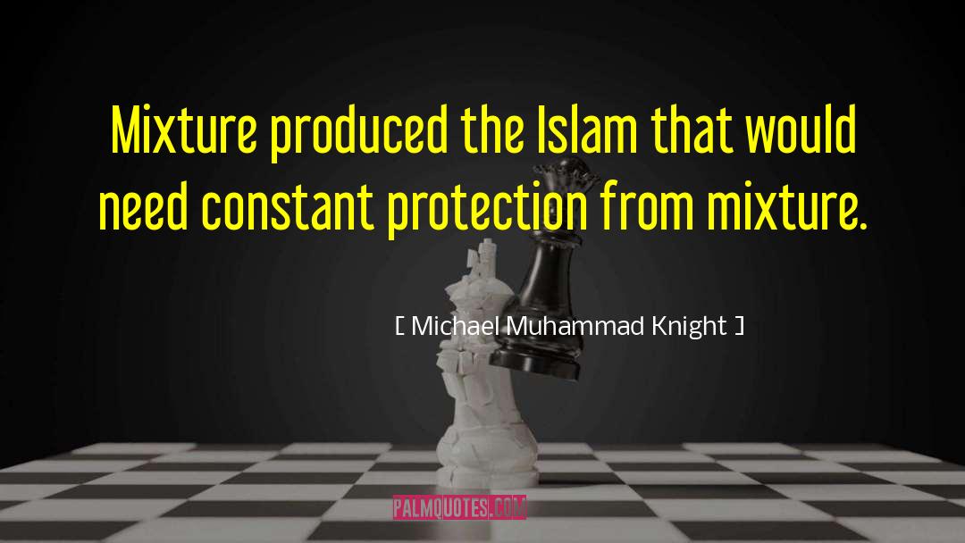 Michael Muhammad Knight Quotes: Mixture produced the Islam that