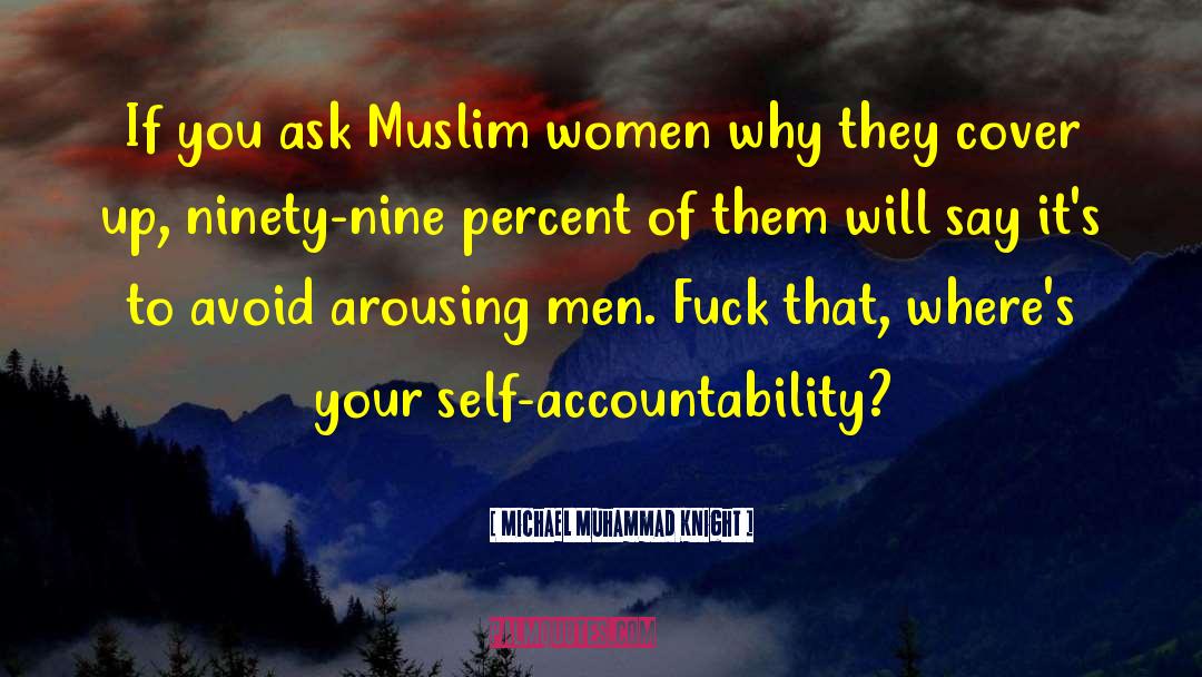 Michael Muhammad Knight Quotes: If you ask Muslim women