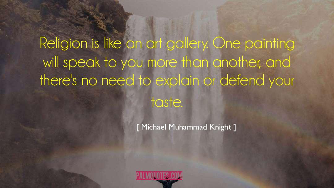 Michael Muhammad Knight Quotes: Religion is like an art