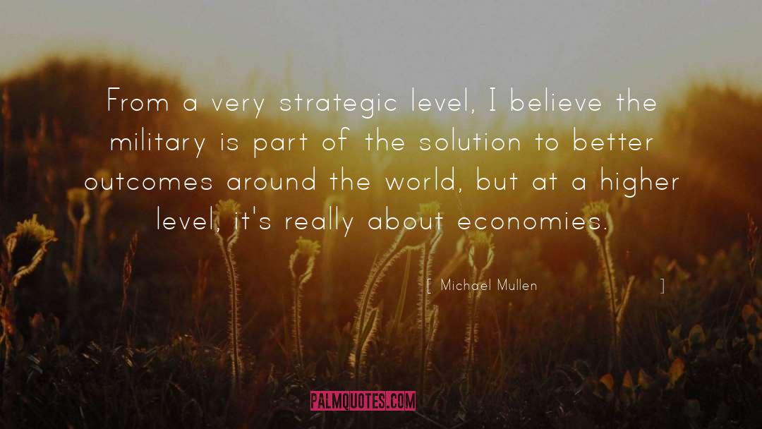Michael Mullen Quotes: From a very strategic level,