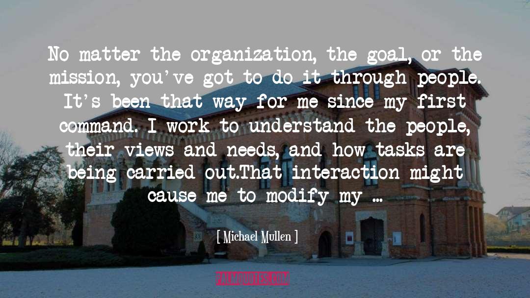 Michael Mullen Quotes: No matter the organization, the