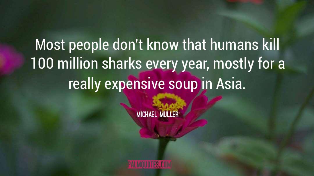 Michael Muller Quotes: Most people don't know that
