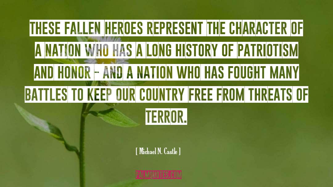 Michael N. Castle Quotes: These fallen heroes represent the