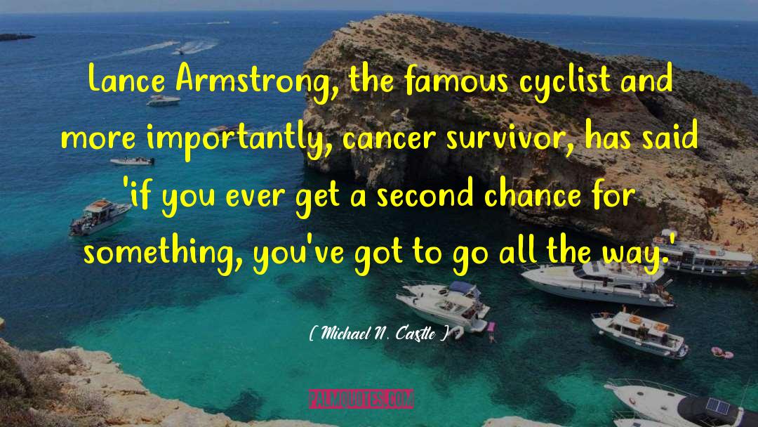 Michael N. Castle Quotes: Lance Armstrong, the famous cyclist
