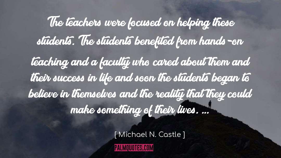 Michael N. Castle Quotes: The teachers were focused on