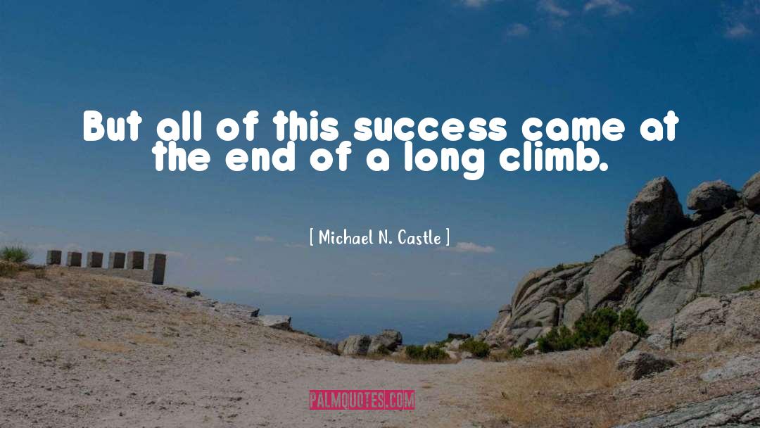 Michael N. Castle Quotes: But all of this success