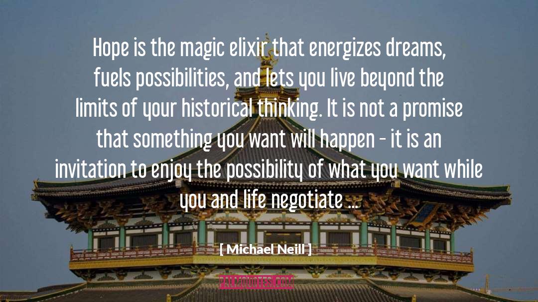 Michael Neill Quotes: Hope is the magic elixir