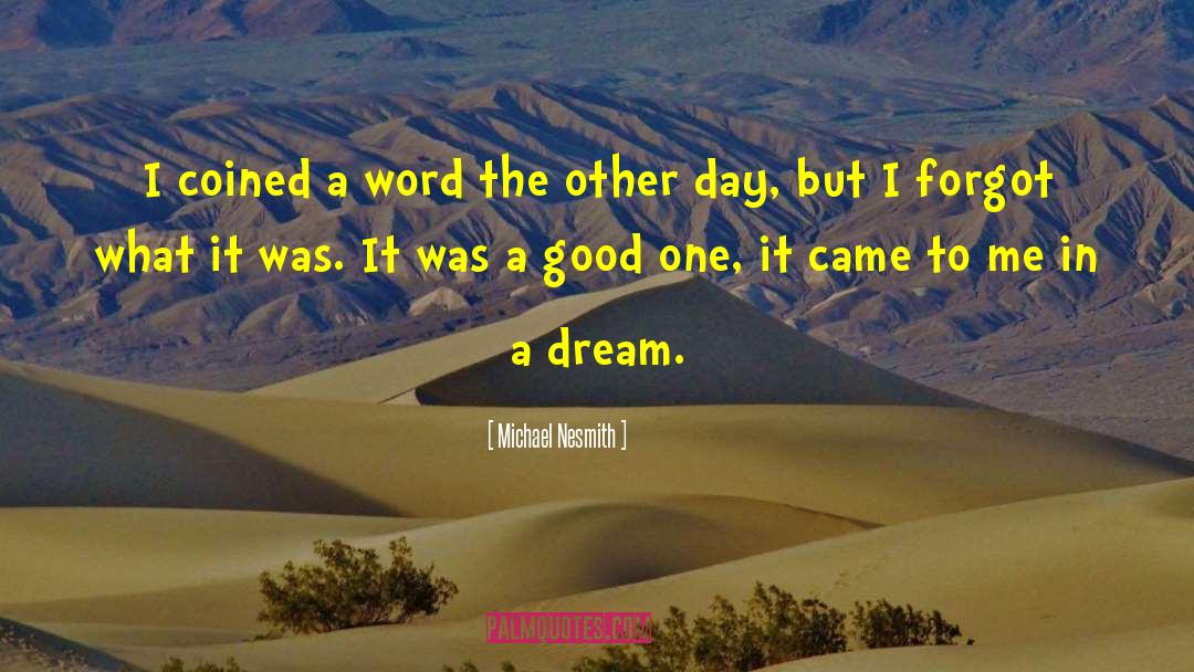 Michael Nesmith Quotes: I coined a word the