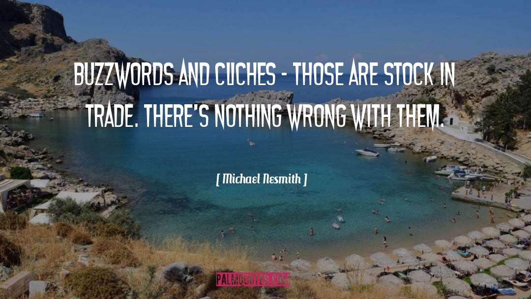 Michael Nesmith Quotes: Buzzwords and cliches - those